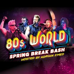 80's World - Spring Break Bash